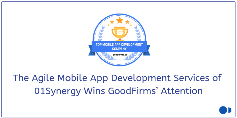 The Agile Mobile App Development Services of 01Synergy Wins GoodFirms’ Attention