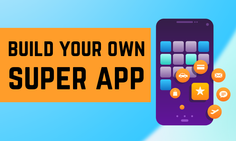 How to build your own super app
